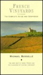 French Vineyards: The Complete Guide & Companion - Michael Busselle