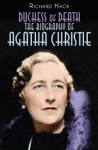 Duchess of Death: The Unauthorized Biography of Agatha Christie - Richard Hack