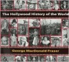 The Hollywood History of the World - George MacDonald Fraser