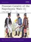 Prussian Cavalry of the Napoleonic Wars (1): 1792-1807 - Peter Hofschröer, Bryan Fosten