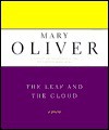 The Leaf And The Cloud: A Poem - Mary Oliver