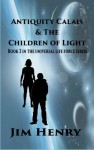 Antiquity Calais & the Children of Light - Jim Henry