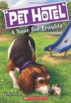 Pet Hotel #3: A Nose for Trouble - Kate Finch, John Steven Gurney, Tim Jessell