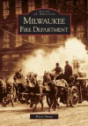 Milwaukee Fire Department - Wayne Mutza