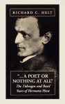 A Poet or Nothing at All: The T Bingen and Basel Years of Herman Hesse - Richard C. Helt