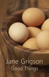 Good Things - Jane Grigson, M. J. Mott