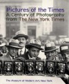 Pictures of the Times: A Century of Photography from the New York Times - Peter Galassi, William Safire