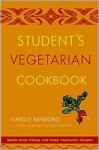 Student's Vegetarian Cookbook, Revised: Quick, Easy, Cheap, and Tasty Vegetarian Recipes - Carole Raymond