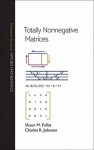 Totally Nonnegative Matrices (Princeton Series in Applied Mathematics) - Shaun M. Fallat, Charles R. Johnson