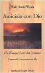 Amicizia con Dio. Un dialogo fuori del comune - Neale Donald Walsch, Alfredo Colitto