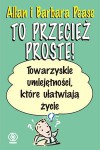 To przecież proste! Towarzyskie umiejętności, które ułatwiają życie - Allan Pease, Barbara Pease