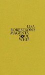 Lisa Robertson's Magenta Soul Whip - Lisa Robertson