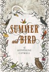 Summer and Bird - Katherine Catmull