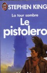 Le pistolero (La tour sombre, #1) - Gérard Lebec, Stephen King