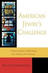 American Jewry's Challenge: Conversations Confronting the Twenty-First Century - Manfred Gerstenfeld