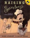 Raising Sweetness - Diane Stanley, G. Brian Karas