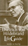 The Dietrich von Hildebrand LifeGuide - Dietrich von Hildebrand, Jules van Schaijik