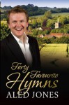 Aled Jones' Forty Favourite Hymns - Aled Jones