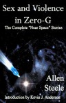 Sex and Violence in Zero-G - Allen Steele, Ron Miller