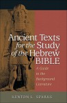 Ancient Texts for the Study of the Hebrew Bible: A Guide to the Background Literature - Kenton L. Sparks