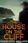 The House on the Cliff - Charlotte Williams