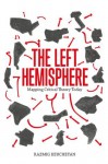 The Left Hemisphere: Mapping Critical Theory Today - Razmig Keucheyan, Gregory Elliott