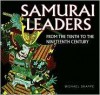 Samurai Leaders: From The Tenth To The Nineteenth Century - Michael Sharpe