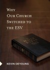 Why Our Church Switched to the ESV - Kevin DeYoung