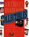 Antiques Roadshow Collectibles: The Complete Guide to Collecting 20th Century Glassware, Costume Jewelry, Memorabila, Toys and More From the Most-Watched Show on PBS - Carol Prisant