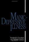 Manic-Depressive Illness Bipolar Disorders and Recurrent Depression, Vol. 1, 2nd Edition - Frederick K. Goodwin, Kay Redfield Jamison