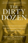 The Dirty Dozen: How Twelve Supreme Court Cases Radically Expanded Government and Eroded Freedom - Robert A. Levy, William Mellor