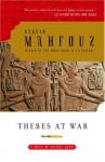 Thebes at War - Naguib Mahfouz