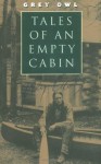 Tales of an Empty Cabin - Grey Owl