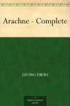 Arachne - Complete - Georg Ebers, Mary J. Safford