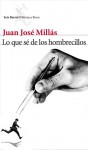 Lo que sé de los hombrecillos - Juan José Millás