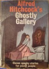 Alfred Hitchcock's Ghostly Gallery - Alfred Hitchcock, Robert Arthur, Algernon Blackwood, Walter Brooks