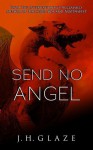 Send No Angel - J.H. Glaze