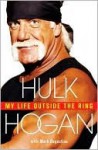 My Life Outside the Ring - Hulk Hogan, Mark Dagostino