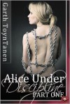 Alice Under Discipline - Part 1 - Garth Toyntanen