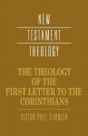 The Theology of the First Letter to the Corinthians - Victor Paul Furnish