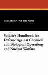 Soldier's Handbook for Defense Against Chemical and Biological Operations and Nuclear Warfare - U.S. Department of the Army