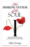 The Immune System of the SOUL - Mike George