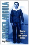 Spared Angola: Memories from a Cuban-American Childhood - Virgil Suarez