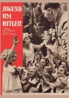 Jugend Um Hitler: 120 Bilddokumente Aus Der Umgebung Des F Hrers - Heinrich Hoffmann, Sam Sloan, Baldur Von Schirach