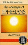 The Message of Ephesians (The Bible Speaks Today NT, #11) - John R.W. Stott