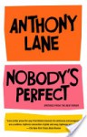 Nobody's Perfect: Writings from The New Yorker - Anthony Lane