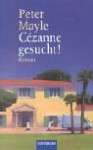 Cezanne gesucht. Sonderausgabe. - Peter Mayle