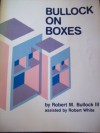 Bullock on Boxes - Robert M. Bullock, Robert White