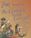 You Wouldn't Want to Be an 18th-Century British Convict!: A Trip to Australia You'd Rather Not Take - Meredith Costain, David Antram, David Salariya