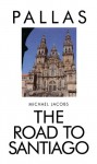 The Road To Santiago De Compostela - Michael Jacobs